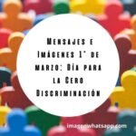 Mensajes e Imágenes 1° de marzo: Día para la Cero Discriminación
