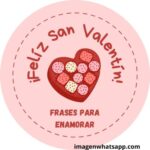 Imágenes con Frases para enamorar en San Valentin 14 de Febrero para WhatsApp