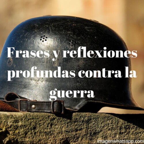 Frases y reflexiones profundas contra la guerra para WhatsApp | Imágenes  para whatsapp