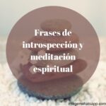 Frases de introspección y meditación espiritual
